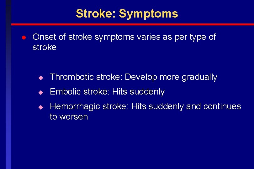 Stroke: Symptoms l Onset of stroke symptoms varies as per type of stroke u