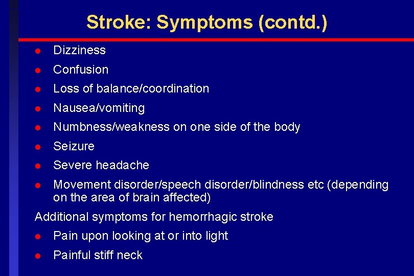 Stroke: Symptoms (contd. ) l Dizziness l Confusion l Loss of balance/coordination l Nausea/vomiting