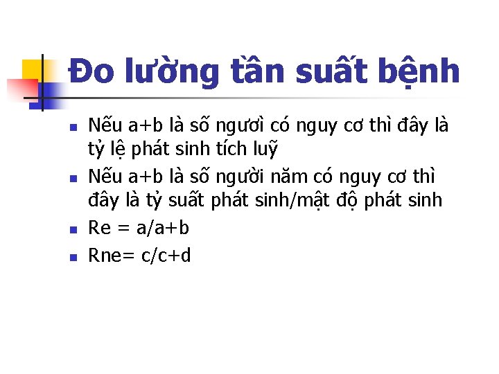 Đo lường tần suất bệnh n n Nếu a+b là số ngươì có nguy