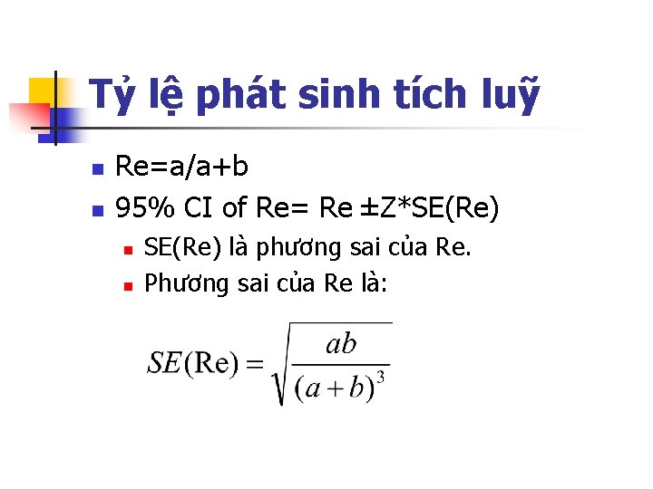 Tỷ lệ phát sinh tích luỹ n n Re=a/a+b 95% CI of Re= Re