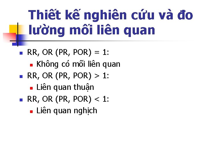 Thiết kế nghiên cứu và đo lường mối liên quan n RR, OR (PR,