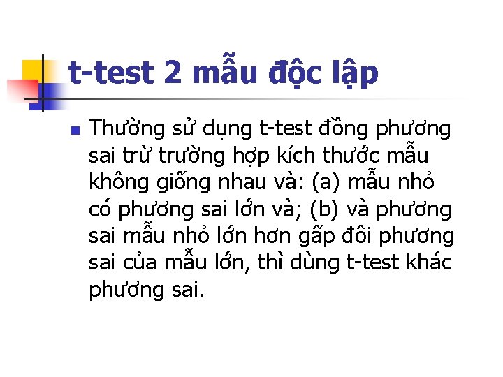 t-test 2 mẫu độc lập n Thường sử dụng t-test đồng phương sai trừ