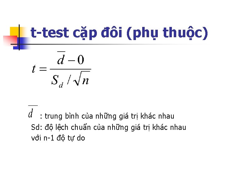 t-test cặp đôi (phụ thuộc) : trung bình của những giá trị khác nhau