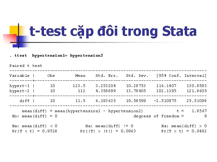 t-test cặp đôi trong Stata. ttest hypertension 1= hypertension 2 Paired t test ---------------------------------------Variable t-test cặp đôi trong Stata. ttest hypertension 1= hypertension 2 Paired t test ---------------------------------------Variable