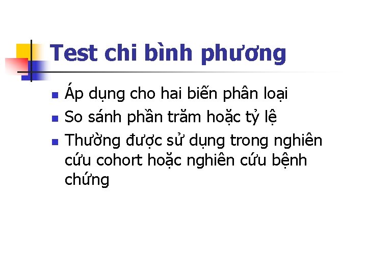 Test chi bình phương n n n Áp dụng cho hai biến phân loại Test chi bình phương n n n Áp dụng cho hai biến phân loại