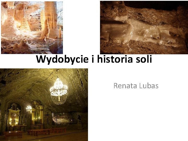 Wydobycie i historia soli Renata Lubas 
