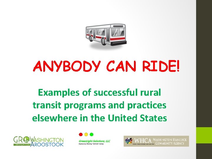 ANYBODY CAN RIDE! Examples of successful rural transit programs and practices elsewhere in the