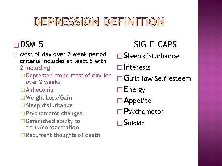 � DSM-5 � Most of day over 2 week period criteria includes at least