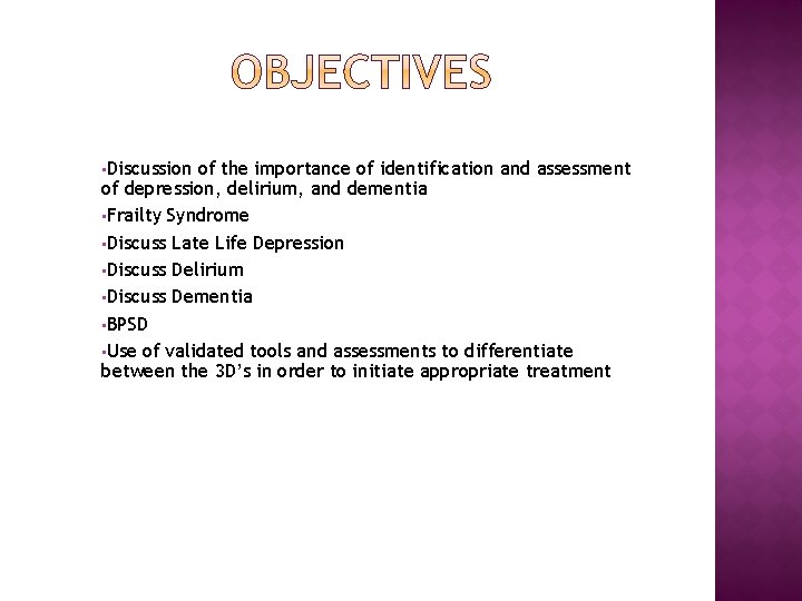  • Discussion of the importance of identification and assessment of depression, delirium, and