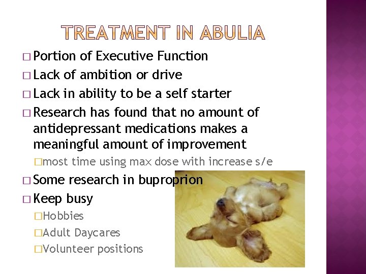 � Portion of Executive Function � Lack of ambition or drive � Lack in