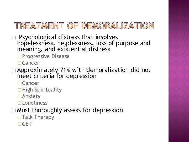 � Psychological distress that involves hopelessness, helplessness, loss of purpose and meaning, and existential