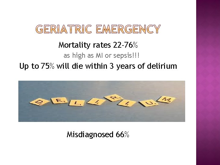 Mortality rates 22 -76% as high as MI or sepsis!!! Up to 75% will