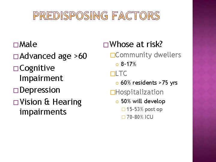 � Male � Advanced � Whose age >60 � Cognitive Impairment � Depression �