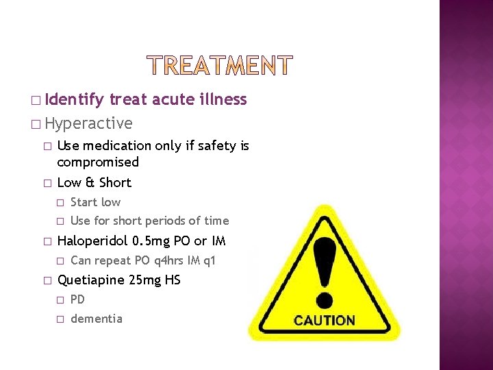 � Identify treat acute illness � Hyperactive � � � Use medication only if