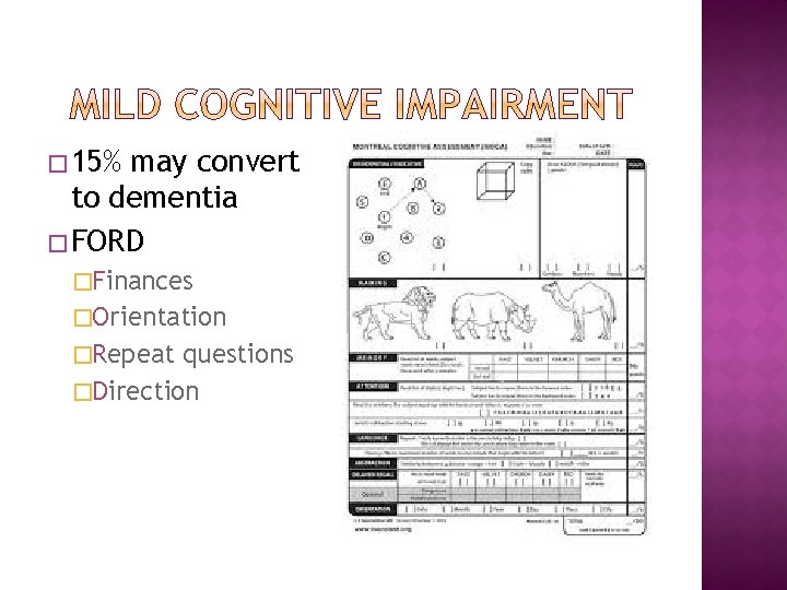 � 15% may convert to dementia � FORD �Finances �Orientation �Repeat questions �Direction 