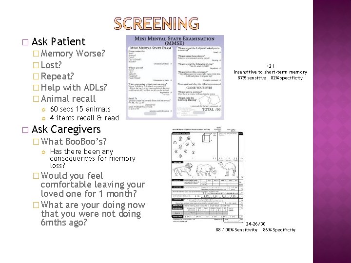 � Ask Patient � Memory Worse? � Lost? � Repeat? � Help with ADLs?