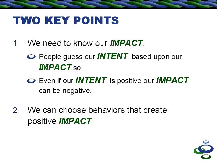 TWO KEY POINTS 1. We need to know our IMPACT. People guess our INTENT