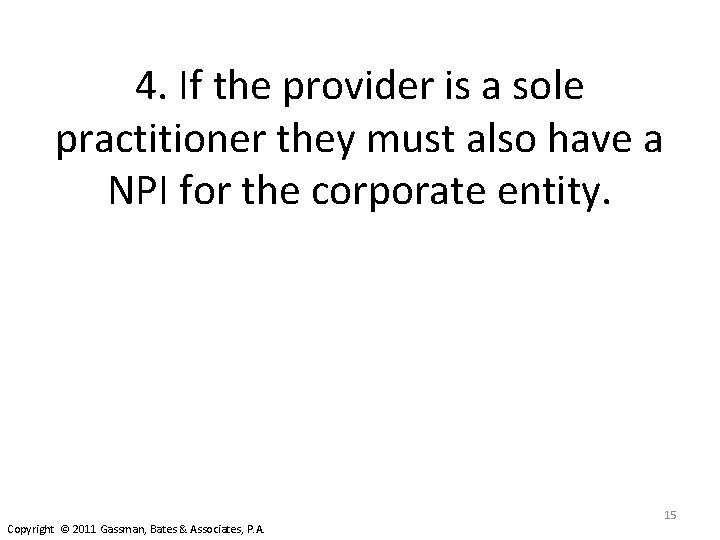 4. If the provider is a sole practitioner they must also have a NPI