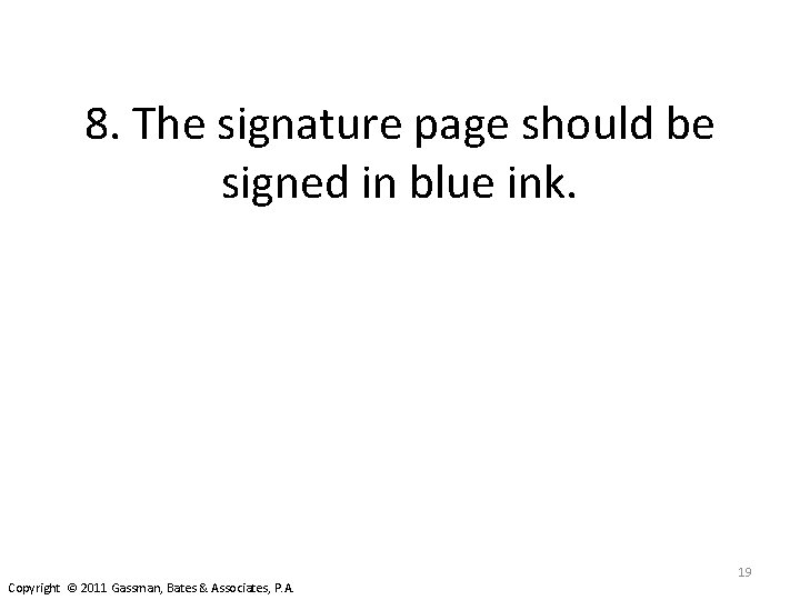 8. The signature page should be signed in blue ink. Copyright © 2011 Gassman,