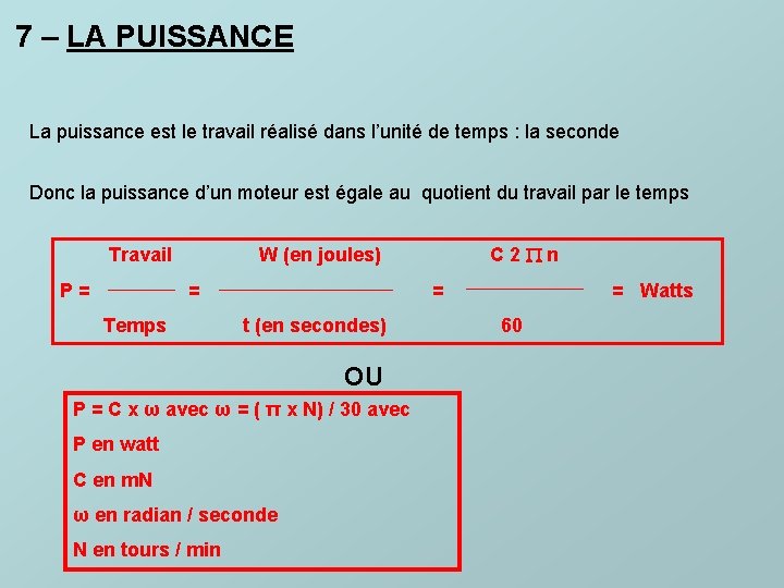 7 – LA PUISSANCE La puissance est le travail réalisé dans l’unité de temps