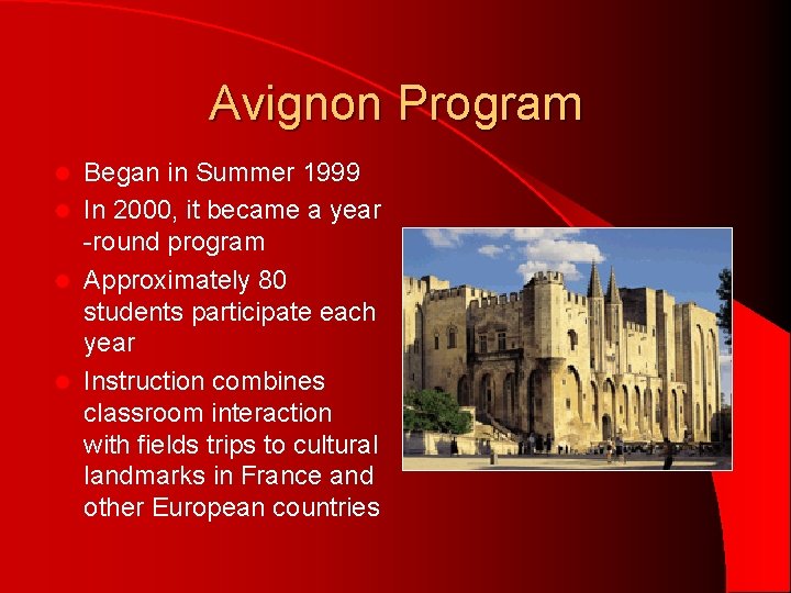 Avignon Program Began in Summer 1999 l In 2000, it became a year -round