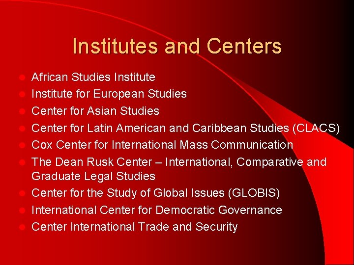 Institutes and Centers l l l l l African Studies Institute for European Studies