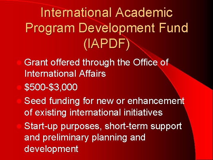 International Academic Program Development Fund (IAPDF) l Grant offered through the Office of International