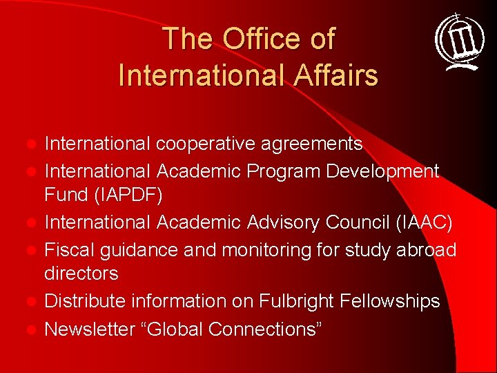 The Office of International Affairs l l l International cooperative agreements International Academic Program