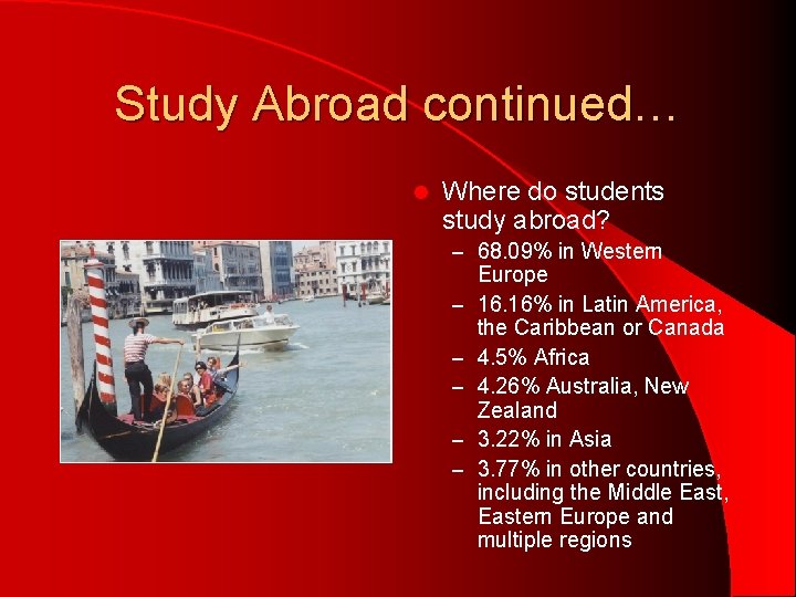 Study Abroad continued… l Where do students study abroad? – 68. 09% in Western