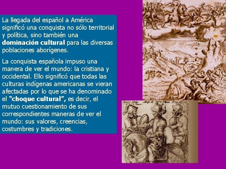 La llegada del español a América significó una conquista no sólo territorial y política,