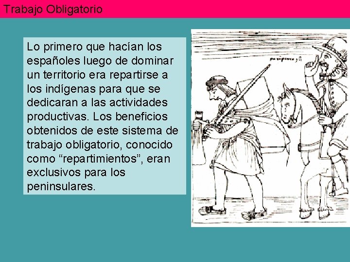 Trabajo Obligatorio Lo primero que hacían los españoles luego de dominar un territorio era