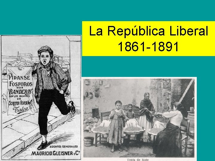 La República Liberal 1861 -1891 