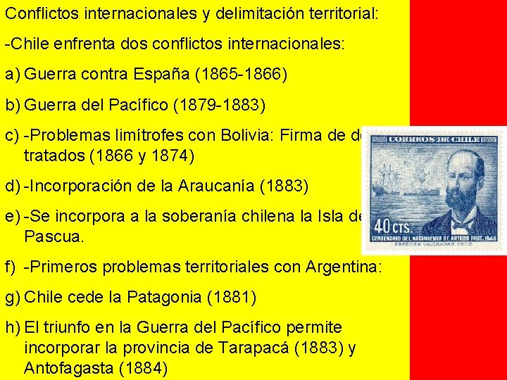 Conflictos internacionales y delimitación territorial: -Chile enfrenta dos conflictos internacionales: a) Guerra contra España