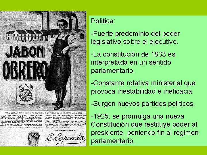 Política: -Fuerte predominio del poder legislativo sobre el ejecutivo. -La constitución de 1833 es