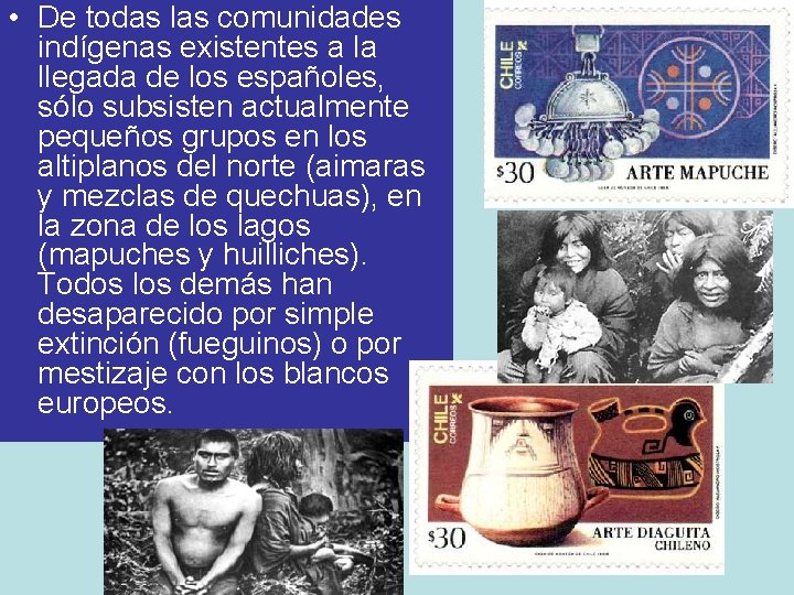  • De todas las comunidades indígenas existentes a la llegada de los españoles,
