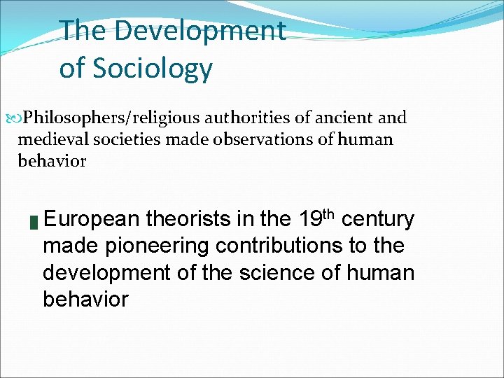 The Development of Sociology Philosophers/religious authorities of ancient and medieval societies made observations of