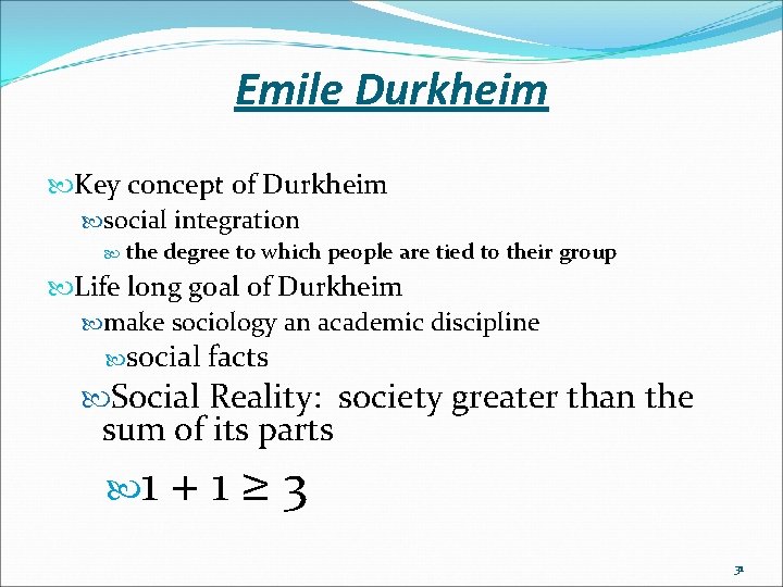 Emile Durkheim Key concept of Durkheim social integration the degree to which people are
