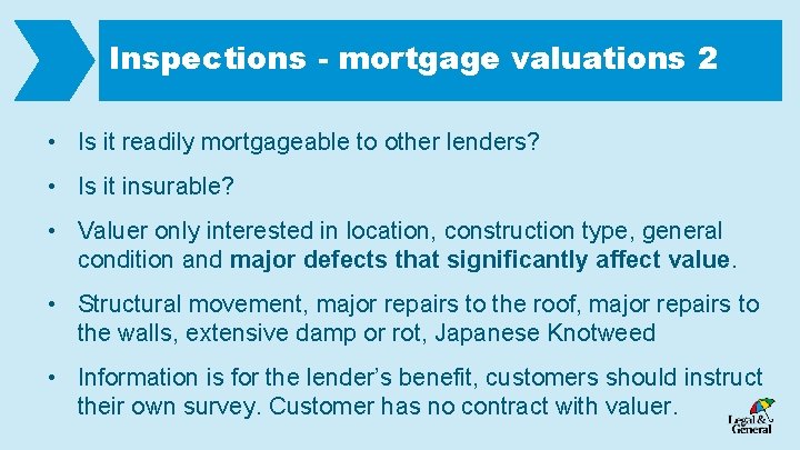 Inspections - mortgage valuations 2 • Is it readily mortgageable to other lenders? •