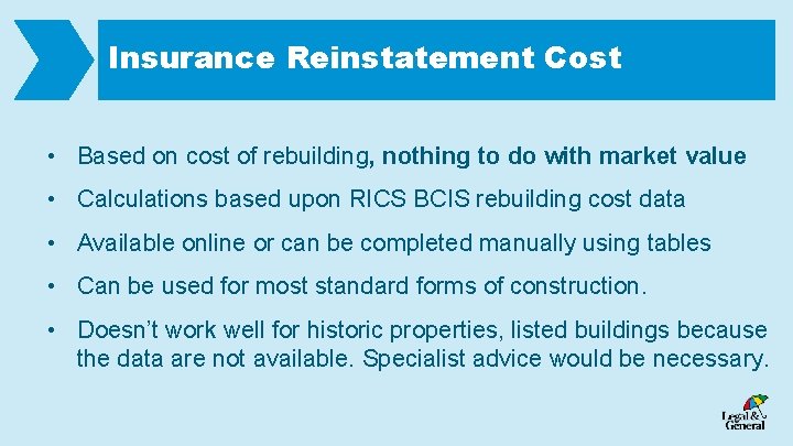 Insurance Reinstatement Cost • Based on cost of rebuilding, nothing to do with market