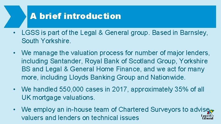 A brief introduction • LGSS is part of the Legal & General group. Based