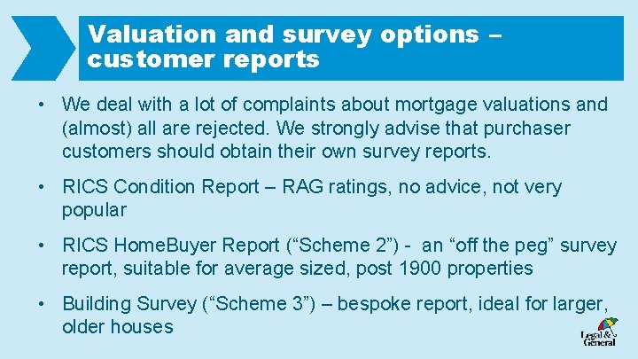 Valuation and survey options – customer reports • We deal with a lot of