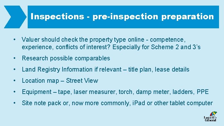 Inspections - pre-inspection preparation • Valuer should check the property type online - competence,