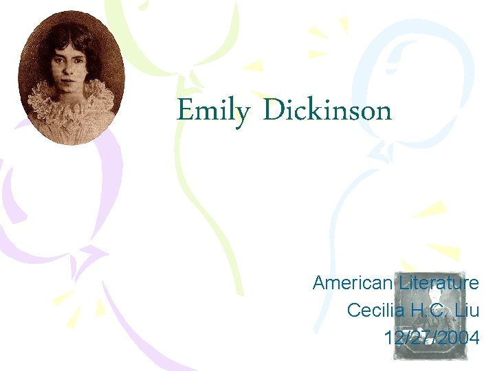 Emily Dickinson American Literature Cecilia H. C. Liu 12/27/2004 