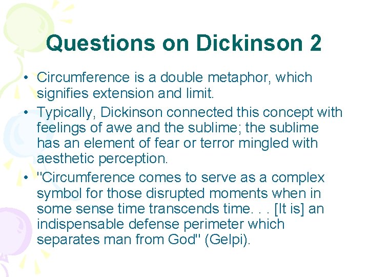 Questions on Dickinson 2 • Circumference is a double metaphor, which signifies extension and