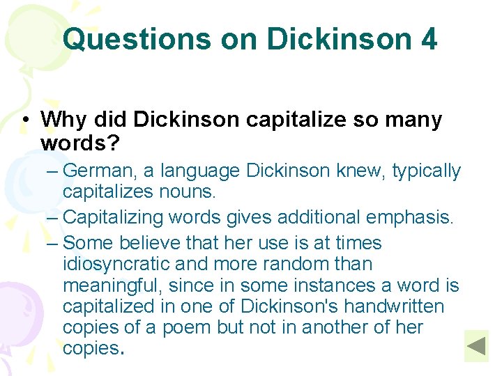Questions on Dickinson 4 • Why did Dickinson capitalize so many words? – German,