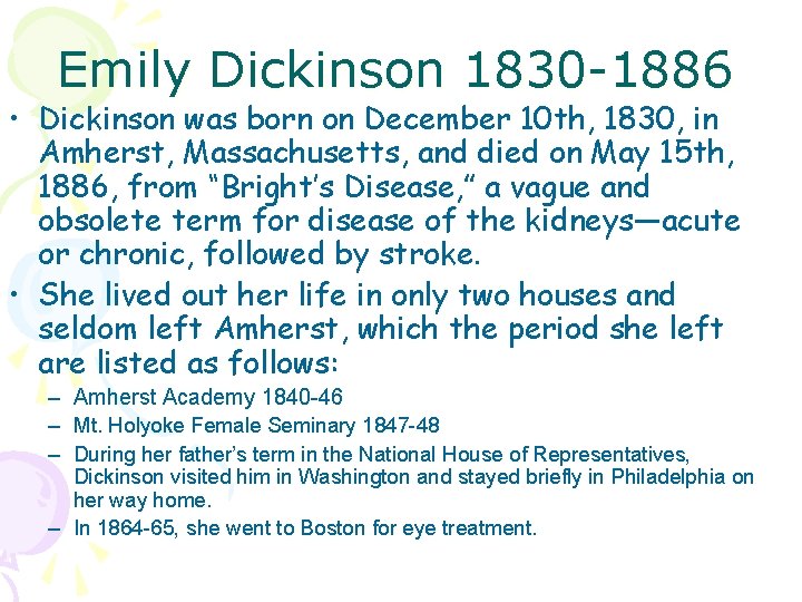 Emily Dickinson 1830 -1886 • Dickinson was born on December 10 th, 1830, in