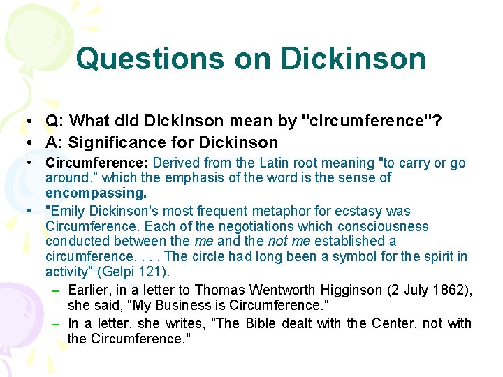 Questions on Dickinson • Q: What did Dickinson mean by "circumference"? • A: Significance