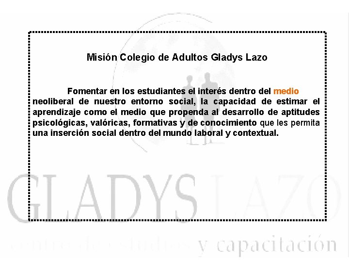 Misión Colegio de Adultos Gladys Lazo Fomentar en los estudiantes el interés dentro del
