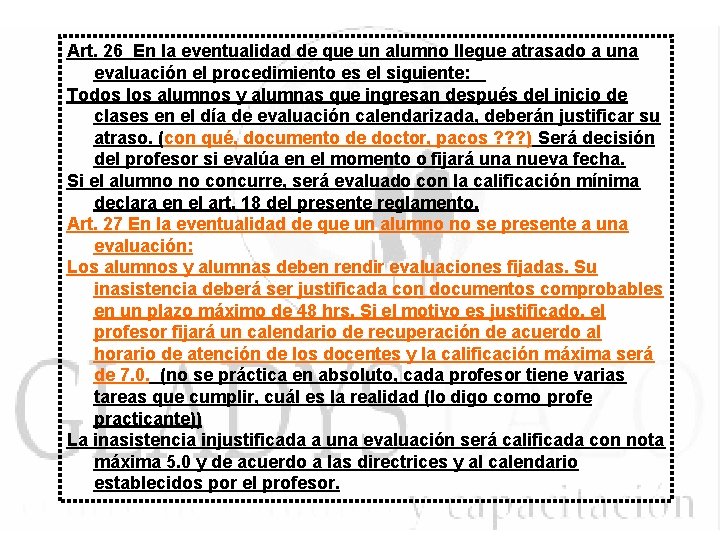 Art. 26 En la eventualidad de que un alumno llegue atrasado a una evaluación