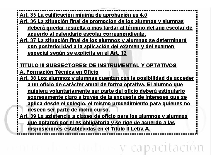 Art. 35 La calificación mínima de aprobación es 4. 0 Art. 36 La situación